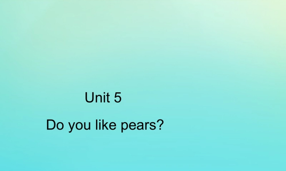 三年级英语下册 Unit 5 Do you like pears Part A周末自主作业习题课件 人教PEP版-人教PEP小学三年级下册英语课件