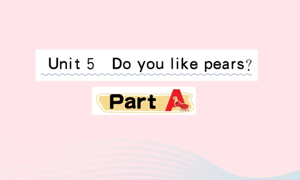三年级英语下册 Unit 5 Do you like pears Part A作业课件 人教PEP版-人教PEP小学三年级下册英语课件