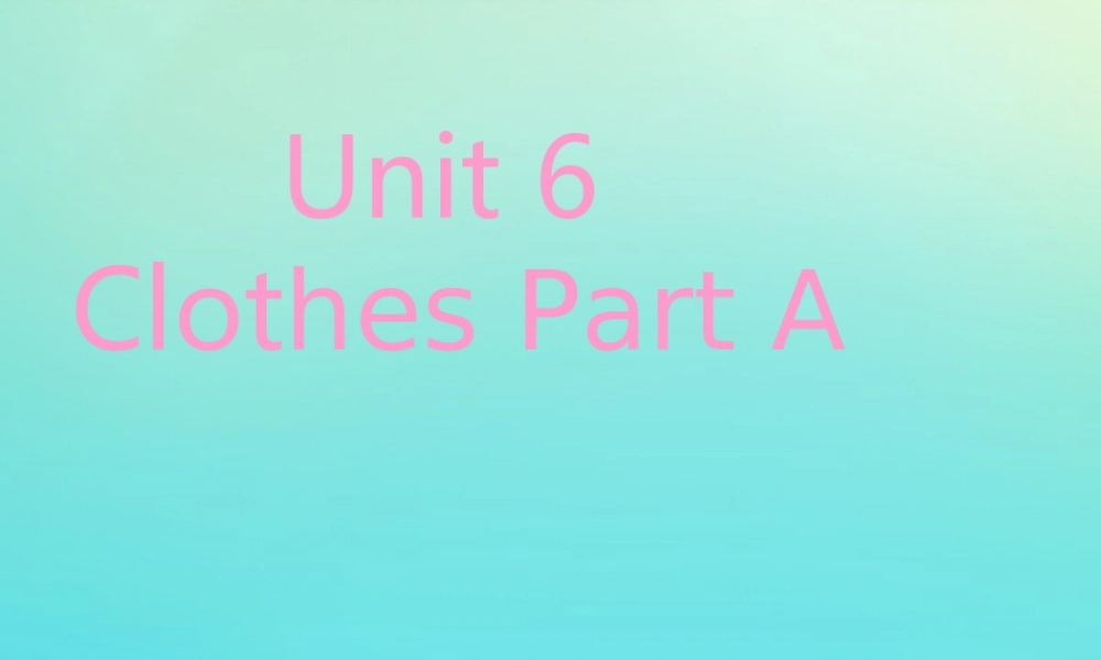 三年级英语下册 Unit 6 Clothes（1）Part A课件1 闽教版（三起）-闽教版小学三年级下册英语课件