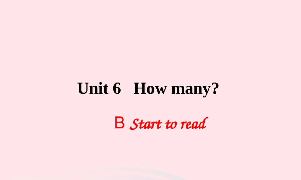 三年级英语下册 Unit 6 How many B Start to read教学课件 人教PEP-人教PEP小学三年级下册英语课件