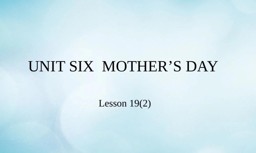 三年级英语下册 Unit 6 Mother’s Day Lesson 19课件 北京课改版-北京课改版小学三年级下册英语课件