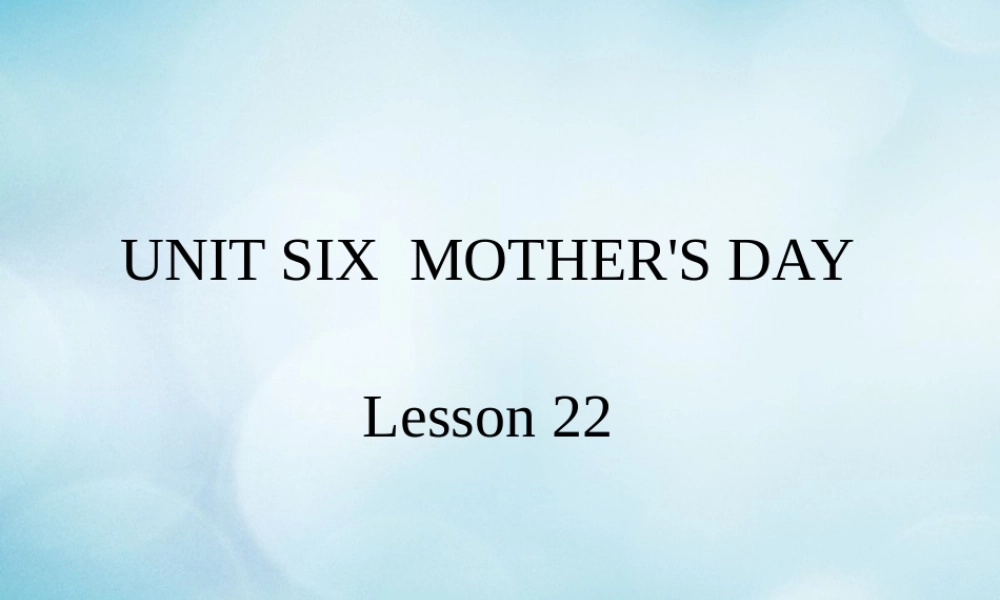 三年级英语下册 Unit 6 Mother’s Day Lesson 22课件 北京课改版-北京课改版小学三年级下册英语课件