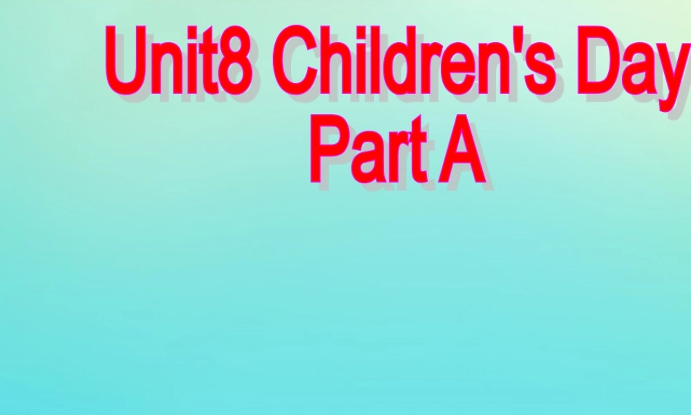 三年级英语下册 Unit 8 Children’s Day Part A课件1 闽教版（三起）-闽教版小学三年级下册英语课件