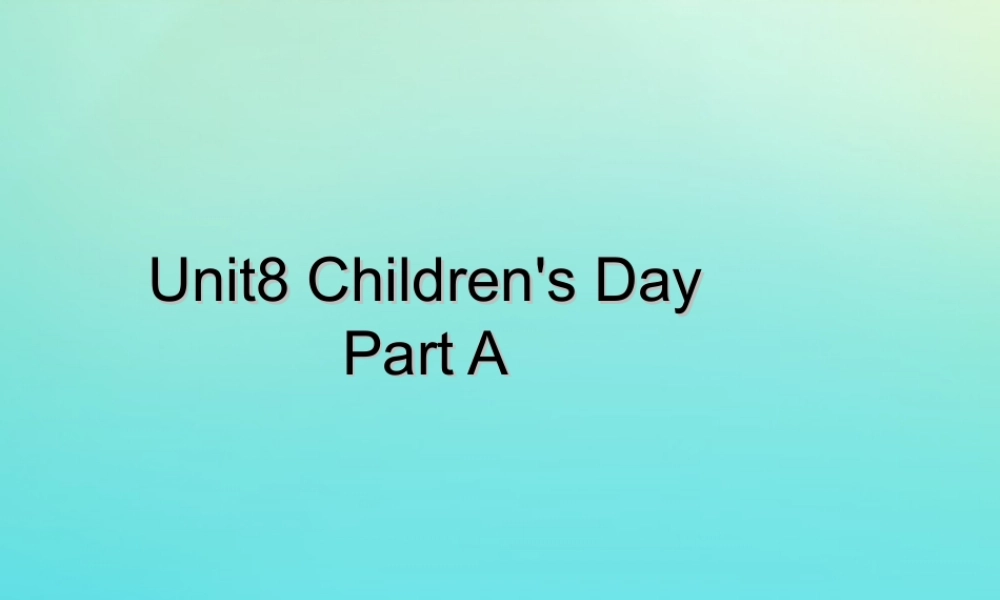 三年级英语下册 Unit 8 Children’s Day Part A课件2 闽教版（三起）-闽教版小学三年级下册英语课件