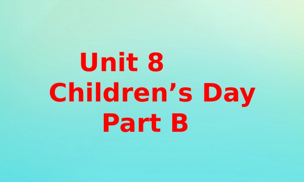 三年级英语下册 Unit 8 Children’s Day Part B课件2 闽教版（三起）-闽教版小学三年级下册英语课件