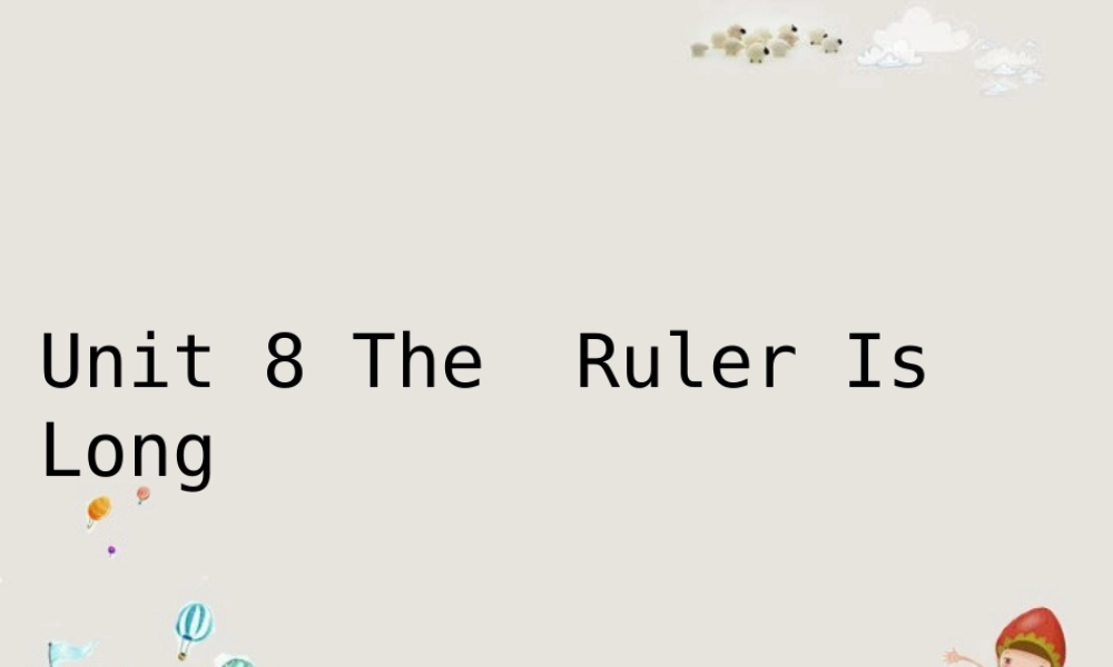三年级英语下册 Unit 8 The Ruler Is Long课件2 陕旅版-陕旅版小学三年级下册英语课件