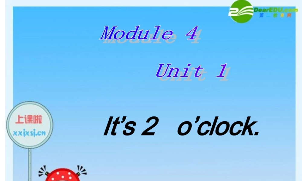 二年级英语上册 Module 4_Unit 1 It’s 2 o’clock课件 外研版（一年级起点）