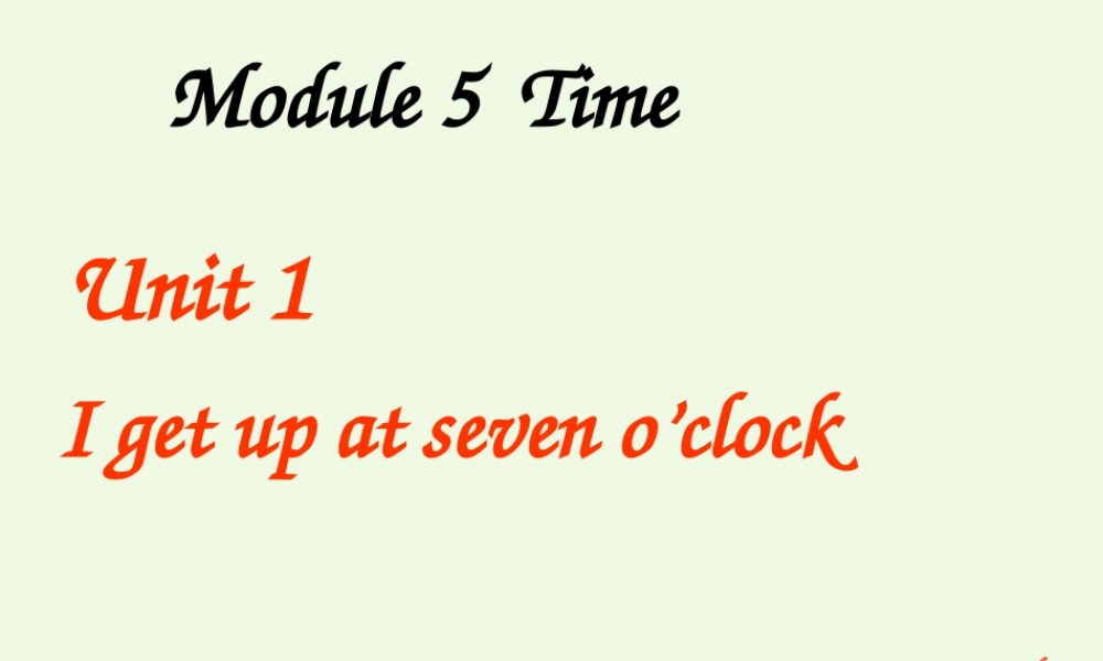 二年级英语上册 Module 5 Unit 1 At 7, I get up课件5 外研版（一起）-外研版小学二年级上册英语课件