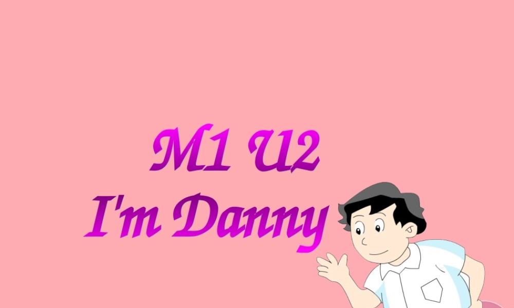 二年级英语上册 Unit 2 I’m Danny课件1 牛津上海版-牛津上海版小学二年级上册英语课件