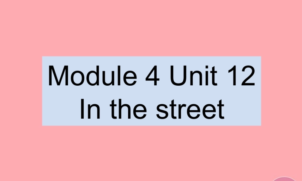 二年级英语上册 Unit 12 In the street课件3 牛津上海版-牛津上海版小学二年级上册英语课件