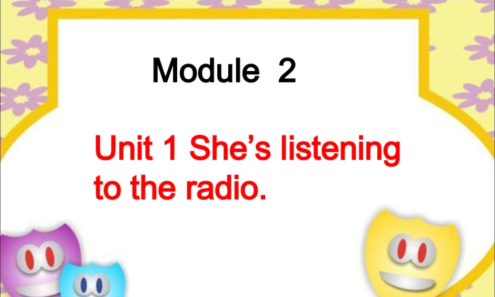 二年级英语下册 Module 2 Unit 1 She’s listening to the radio课件3 外研版（一起）-外研版小学二年级下册英语课件