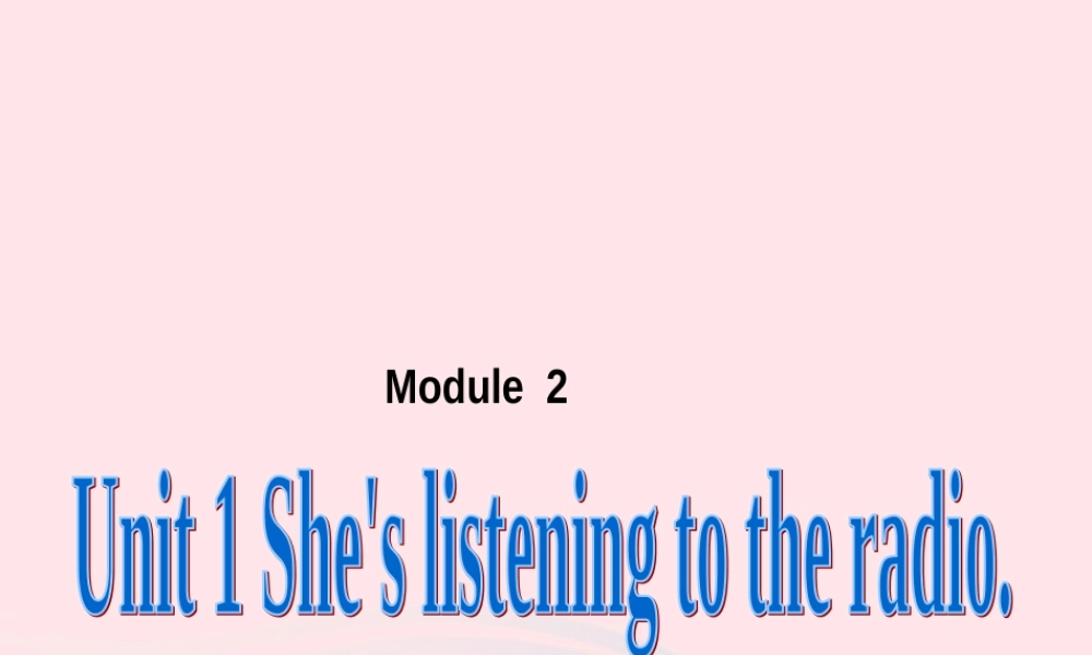二年级英语下册 Module 2 Unit 1 She’s listening to the radio课件4 外研版（一起）-外研版小学二年级下册英语课件