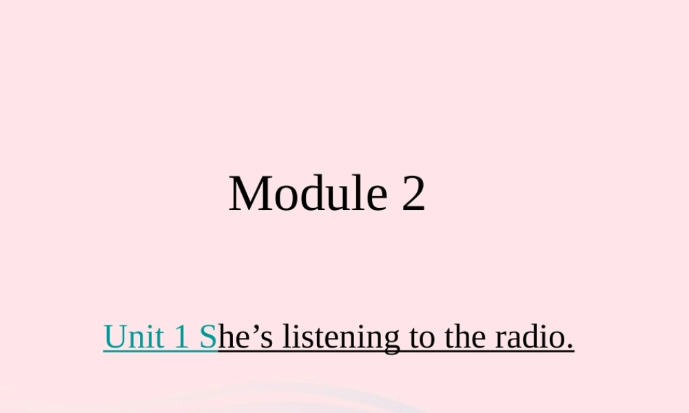 二年级英语下册 Module 2 Unit 1 She’s listening to the radio课件5 外研版（一起）-外研版小学二年级下册英语课件
