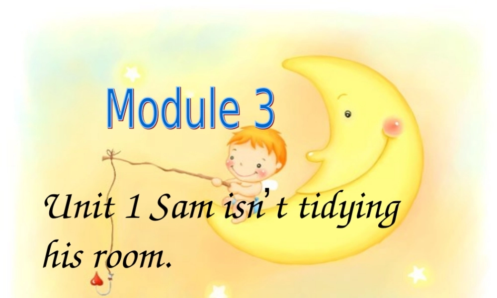 二年级英语下册 Module 3 Unit 1 Sam isn’t tidying his room课件2 外研版（一起）-外研版小学二年级下册英语课件
