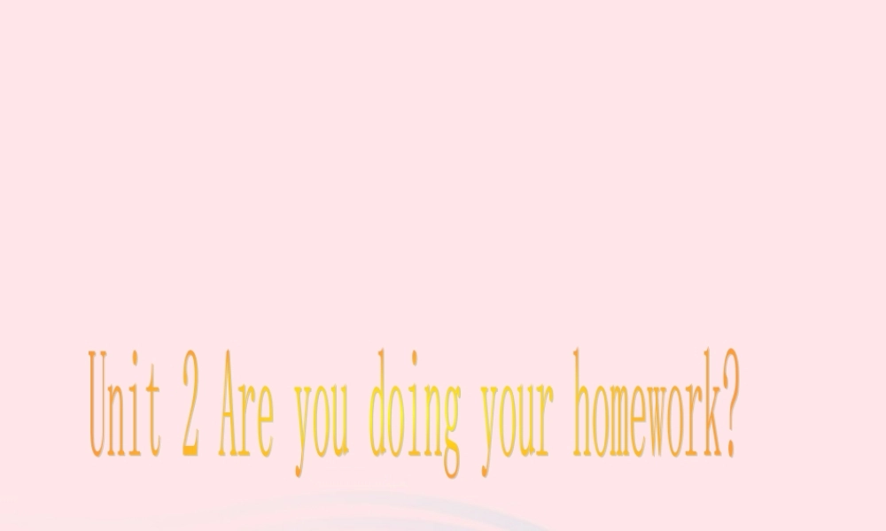 二年级英语下册 Module 3 Unit 2 Are you doing your homework课件3 外研版（一起）-外研版小学二年级下册英语课件