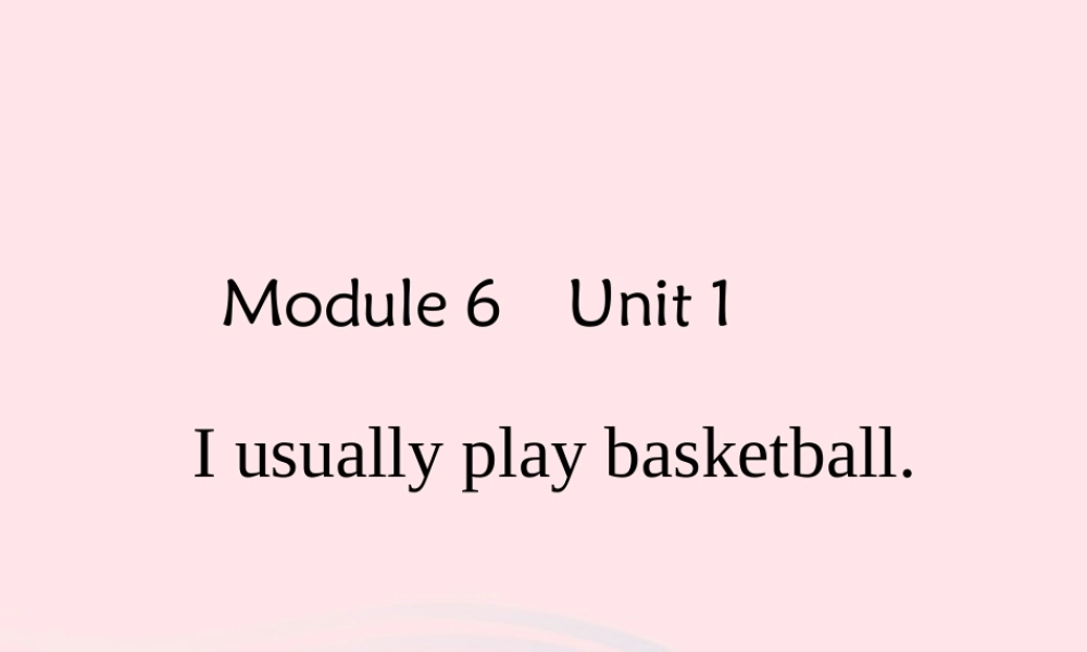 二年级英语下册 Module 6 Unit 1 I usually play basketball课件1 外研版（一起）-外研版小学二年级下册英语课件