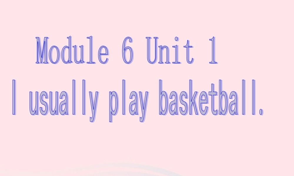 二年级英语下册 Module 6 Unit 1 I usually play basketball课件2 外研版（一起）-外研版小学二年级下册英语课件