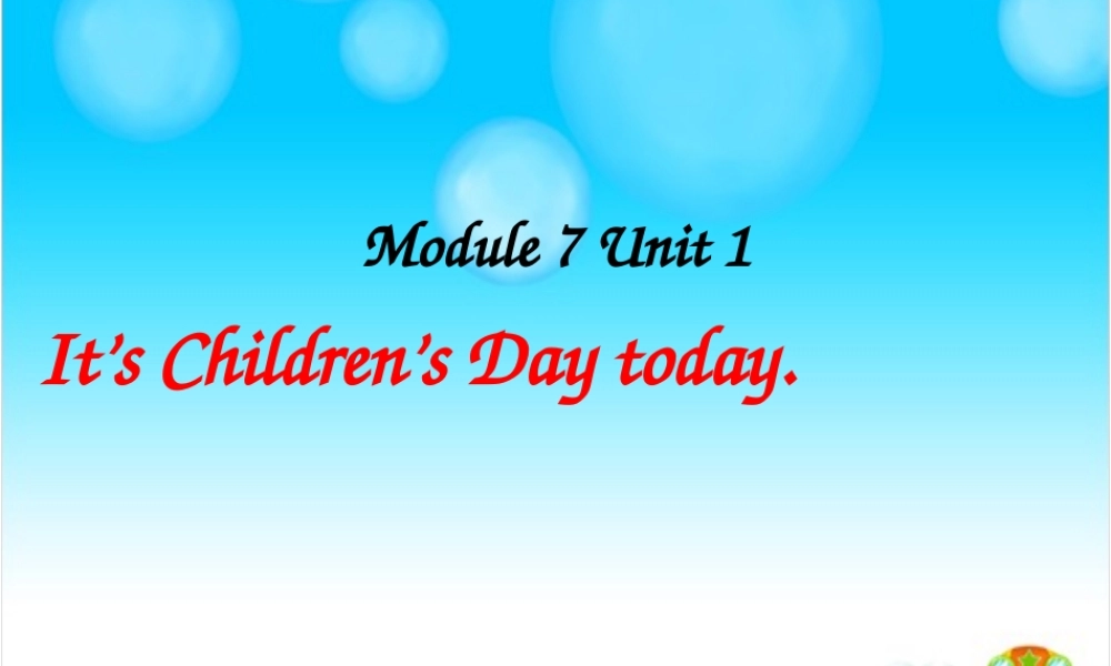 二年级英语下册 Module 7 Unit 1 It’s Children’s Day today课件2 外研版（一起）-外研版小学二年级下册英语课件