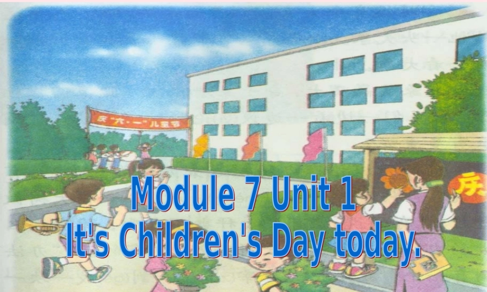 二年级英语下册 Module 7 Unit 1 It’s Children’s Day today课件6 外研版（一起）-外研版小学二年级下册英语课件