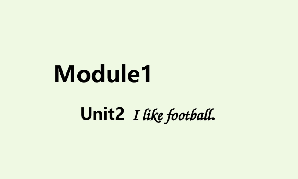 二年级英语上册 Module 1 Unit 2 I like football课件1 外研版（一起）-外研版小学二年级上册英语课件