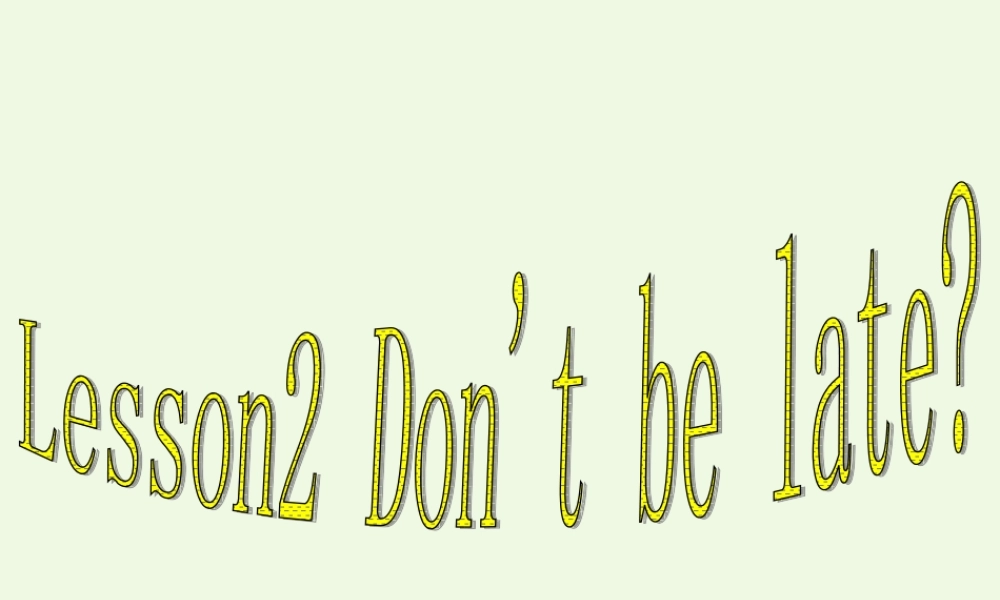 五年级英语上册 Lesson 2 Don’t be late next time课件1 科普版-人教版小学五年级上册英语课件