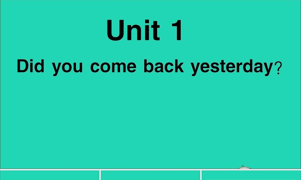 五年级英语上册 Module 1 Unit 1 Did you come back yesterday作业课件 外研版（三起）-外研版小学五年级上册英语课件