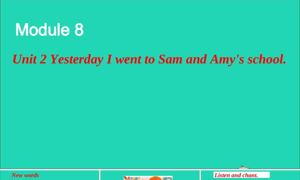 五年级英语上册 Module 8 Unit 2 Yesterday I went to Sam and Amy's school课件+素材 外研版（三起）