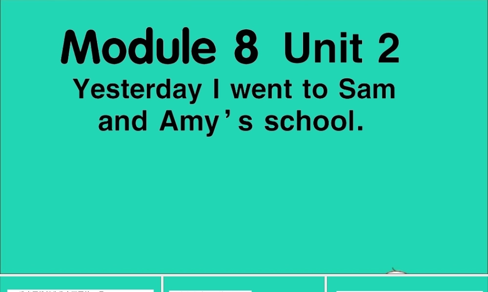 五年级英语上册 Module 8 Unit 2 Yesterday I went to Sam and Amy's school作业课件 外研版（三起）-外研版小学五年级上册英语课件