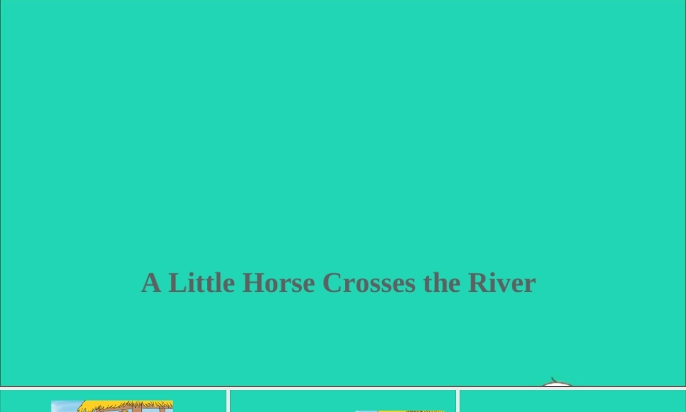 五年级英语上册 Stories（A Little Horse Crosses the River）课件+素材 冀教版（三起）