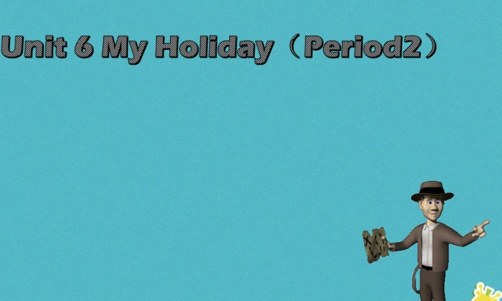 五年级英语下册 unit 6 my holiday课件1 陕旅版-陕旅版小学五年级下册英语课件