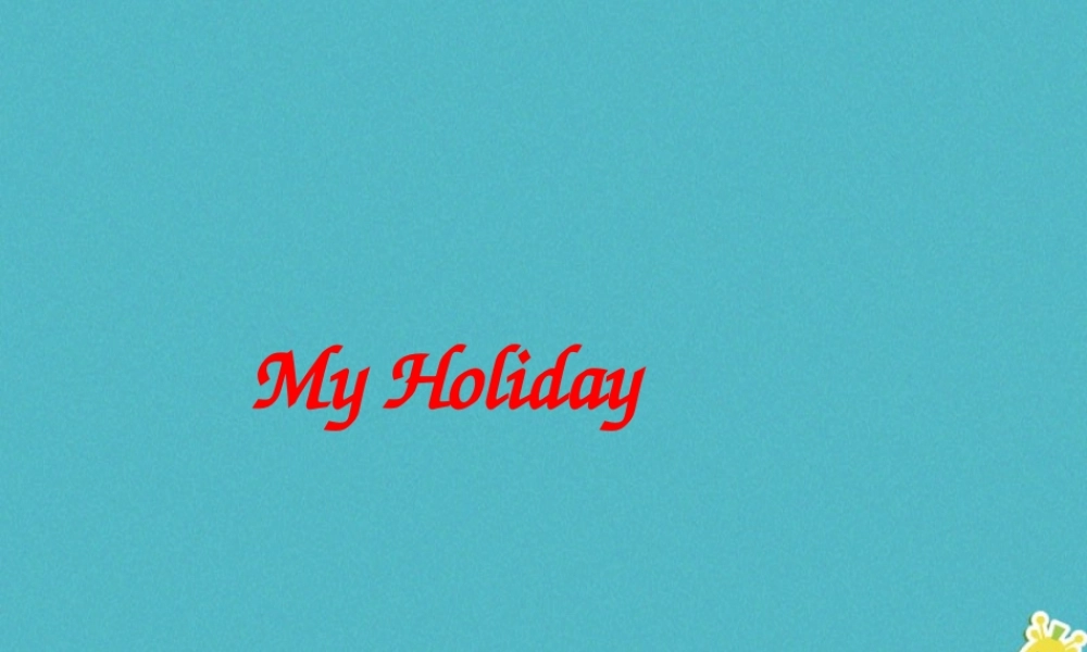 五年级英语下册 Unit 6 my holiday课件2 陕旅版-陕旅版小学五年级下册英语课件