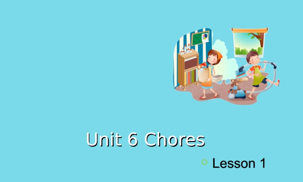 五年级英语上册 Unit 6 Chores（Lesson 1）课件 人教新起点-人教新起点小学五年级上册英语课件