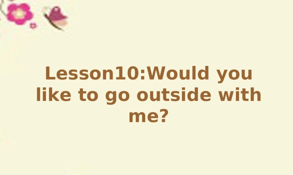 五年级英语下册 Lesson 10 Would you like to go outside with me课件2 陕旅版-陕旅版小学五年级下册英语课件