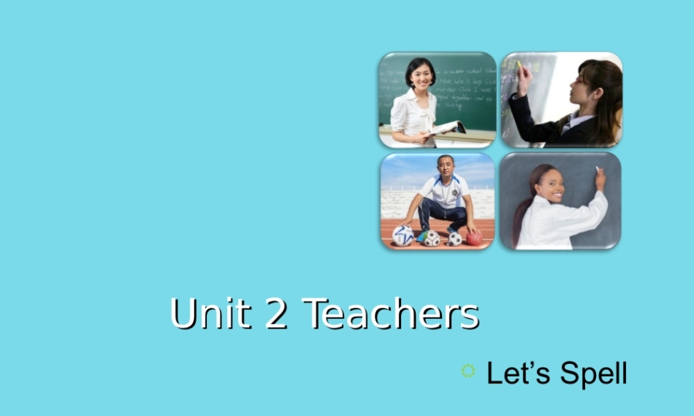 五年级英语上册 Unit 2 Teachers（Let’s Spell）课件 人教新起点-人教新起点小学五年级上册英语课件