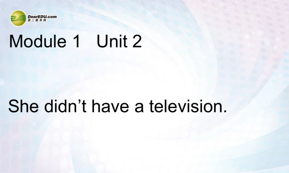 五年级英语下册 Module 1 Unit 2 she did not have a television课件 外研版（三起）