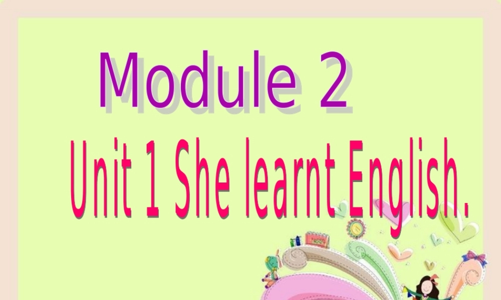 五年级英语下册 Module 2 Unit 1 She learnt English（2）教学课件 外研版（三起）-外研版小学五年级下册英语课件