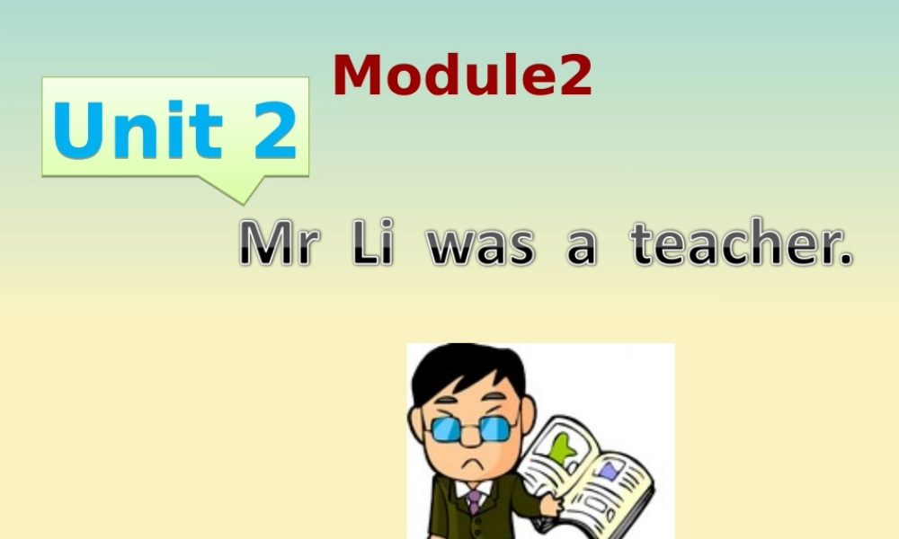 五年级英语下册 Module 2 Unit 2 Mr. Li was a teacher教学课件 外研版（三起）-外研版小学五年级下册英语课件