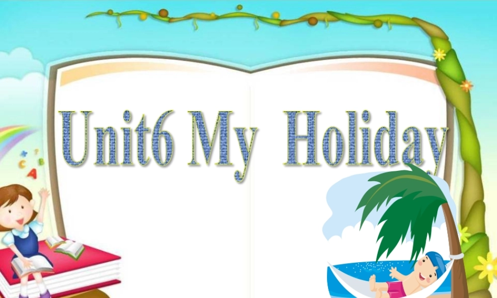 五年级英语下册 unit6 my holiday课件 陕旅版-陕旅版小学五年级下册英语课件