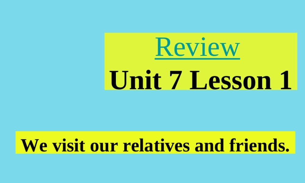 五年级英语上册 Unit 7 Lesson 1 We visit relatives and friends课件3 鲁科版-鲁科版小学五年级上册英语课件