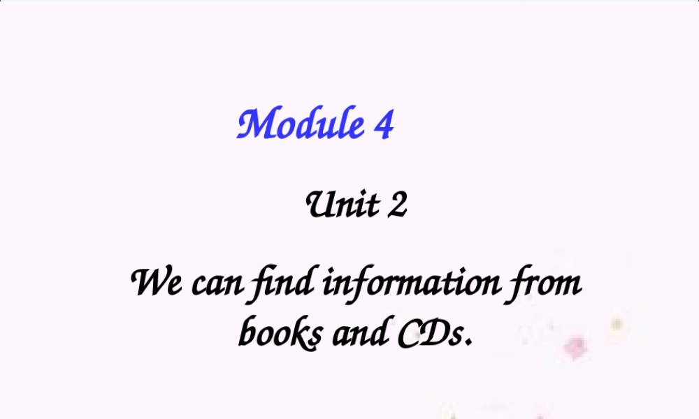五年级英语下册 Module 4 Unit 2 We can find information from books and CDs教学课件 外研版（三起）-外研版小学五年级下册英语课件