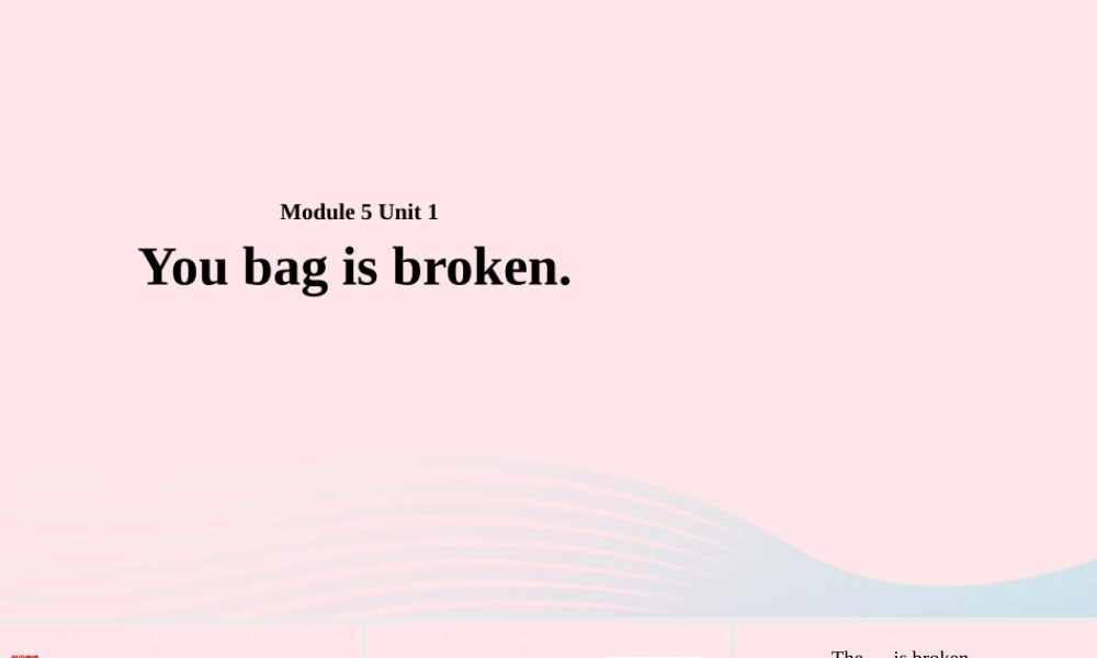 五年级英语下册 Module 5 unit 1 your bag is broken课件2 外研版（一起）-外研版小学五年级下册英语课件