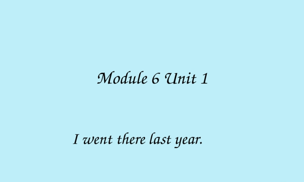 五年级英语下册 Module 6 Unit 1 I went there last year教学课件 外研版（三起）-外研版小学五年级下册英语课件