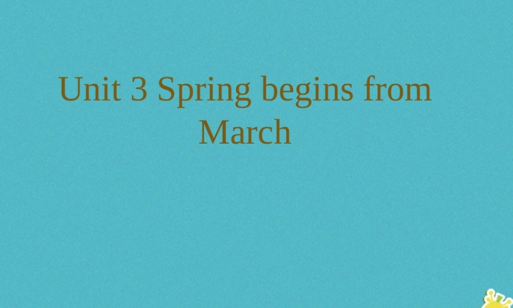 五年级英语下册 unit 3 spring begins from march第三课时课件 陕旅版-陕旅版小学五年级下册英语课件