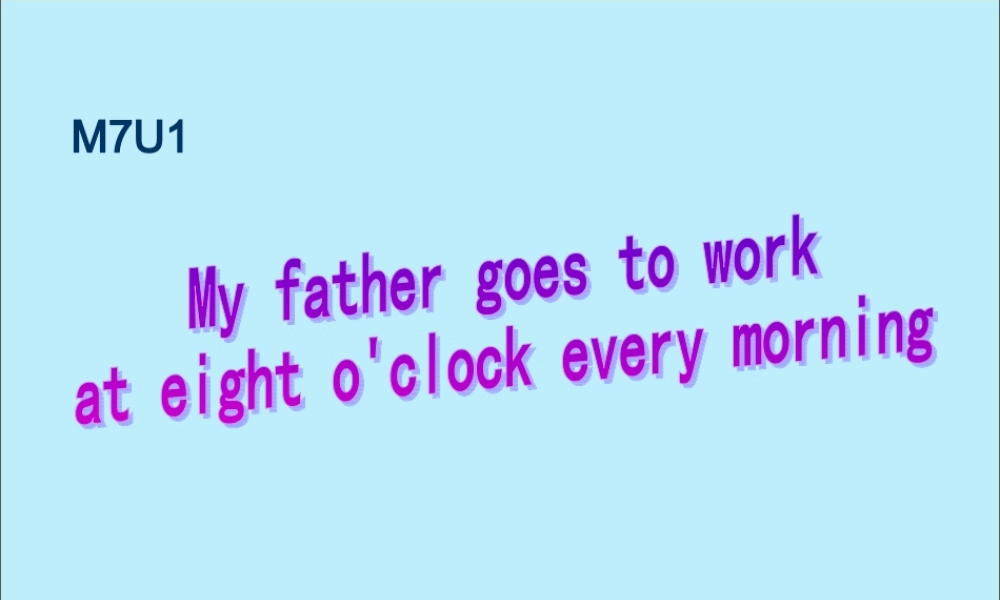 五年级英语下册 Module 7 Unit 1 My father goes to work at eight o’clock every morning（2）教学课件 外研版（三起）-外研版小学五年级下册英语课件