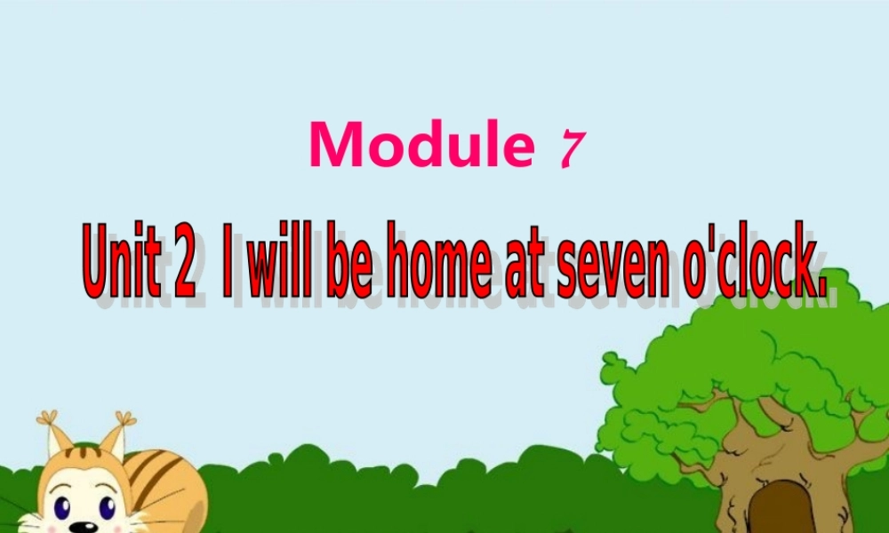 五年级英语下册 Module 7 Unit 2 I’ll be home at seven o’clock教学课件 外研版（三起）-外研版小学五年级下册英语课件
