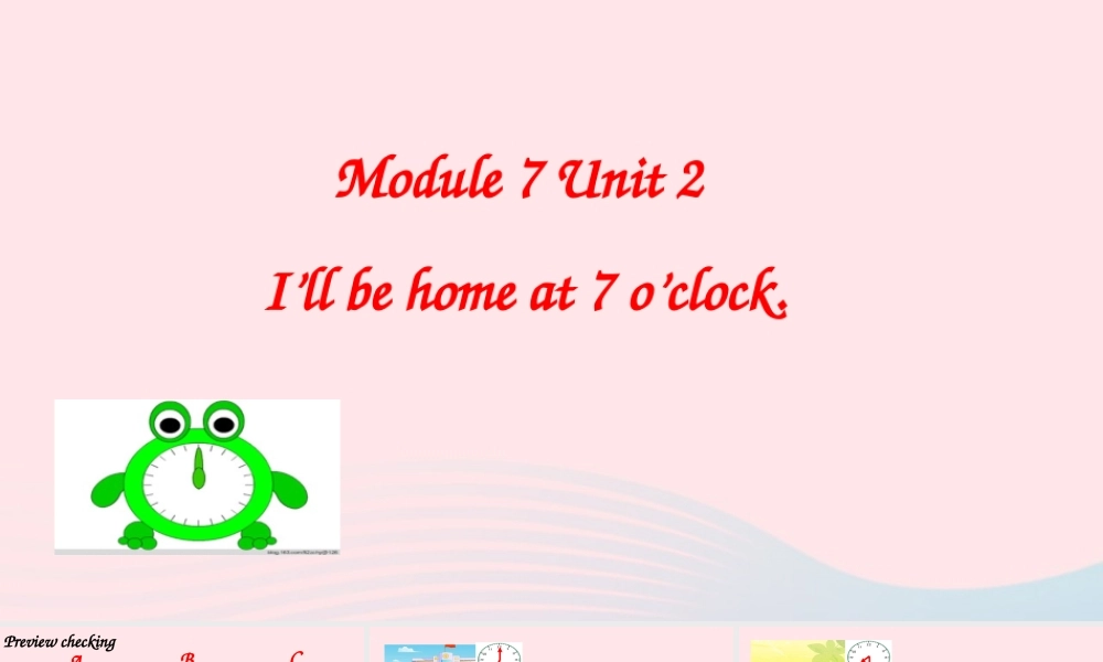 五年级英语下册 Module 7 unit 2 i'll be home at 7 o'clock课件 外研版（一起）-外研版小学五年级下册英语课件