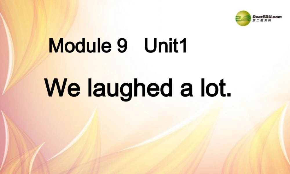 五年级英语下册 Module 9 Unit 1 we laughed a lot课件（3） 外研版（三起）