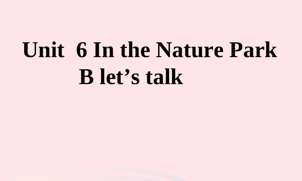 五年级英语上册 Unit6 In a nature park Part B lets talk课件 人教PEP-人教PEP小学五年级上册英语课件