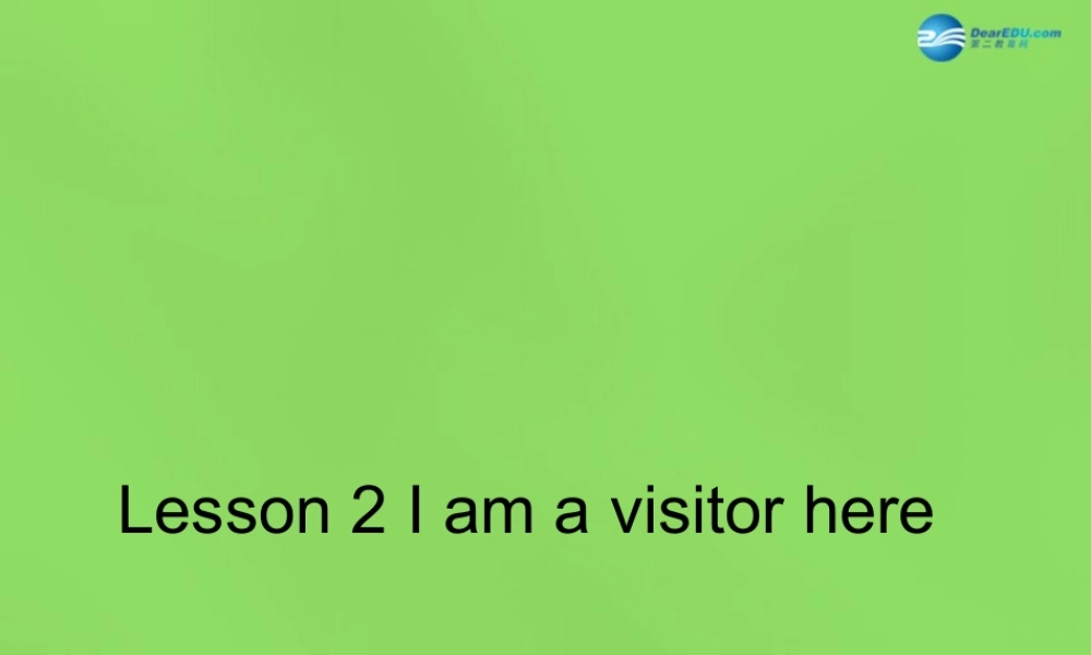 六年级英语下册《Lesson 2 I am a visitor here》课件 陕旅版