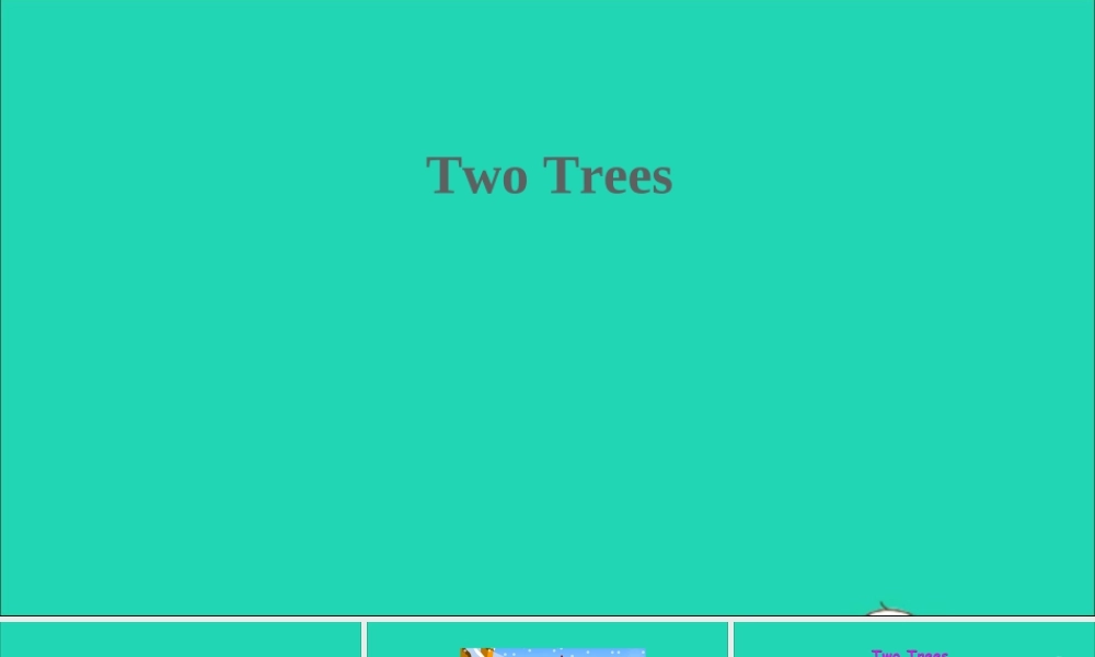 六年级英语上册 Let's read more（Two trees）课件+素材 湘少版